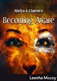 Becoming Aware Book 1 (Abriya & Clarence Series)