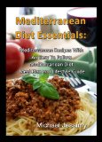 Elementos Esenciales De La Dieta MediterrÃ¡nea: Recetas MediterrÃ¡neas Con Un Plan De Comidas FÃ¡ciles De Seguir y Una GuÃ­a A Su Estilo de Vida (Spanish Edition)