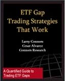 ETF Gap Trading Strategies That Work (Connors Research Trading Strategy Series)