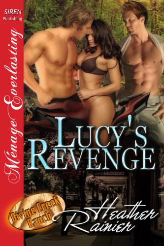 Lucy's Revenge [Divine Creek Ranch 15] (Siren Publishing Menage Everlasting)