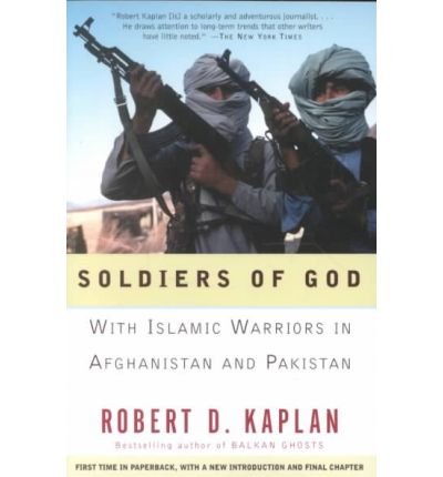 [ SOLDIERS OF GOD: WITH ISLAMIC WARRIORS IN AFGHANISTAN AND PAKISTAN (VINTAGE DEPARTURES) ] By Kaplan, Robert ( Author) 2001 [ Paperback ]