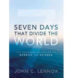 [ Seven Days That Divide the World: The Beginning According to Genesis and Science By Lennox, John ( Author ) Hardcover 2011 ]