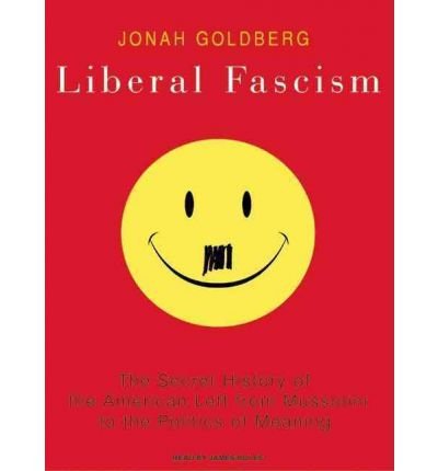 [ LIBERAL FASCISM: THE SECRET HISTORY OF THE AMERICAN LEFT FROM MUSSOLINI TO THE POLITICS OF MEANING - IPS ] By Goldberg, Jonah ( Author) 2008 [ Compact Disc ]