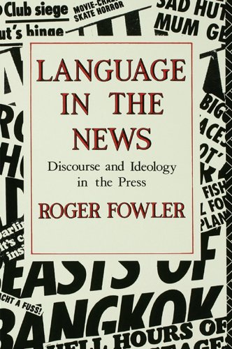 Language in the News: Discourse and Ideology in the Press