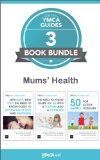 Mums' Health 3 Book Bundle: New Baby, New You; Life with a Toddler and a Newborn; 50 Games for Active Toddlers (Central YMCA Guides - 3 Book Bundles 1)