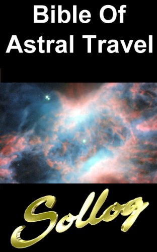 Bible of Astral Travel and OBE Out of Body Experiences
