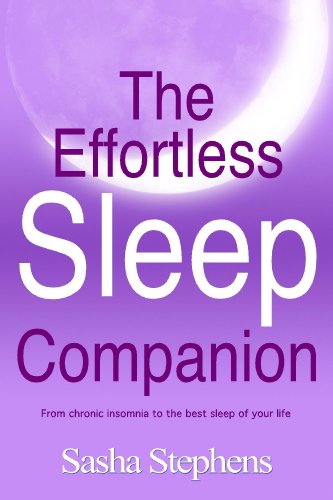 The Effortless Sleep Companion: From Chronic Insomnia to the Best Sleep of your Life (The Effortless Sleep Trilogy Book 2) (English Edition)