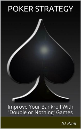 Poker Strategy: Improve Your Bankroll With 'Double or Nothing' Games