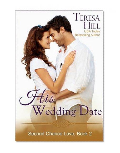 His Wedding Date (The Second Chance Love Series, Book 2)