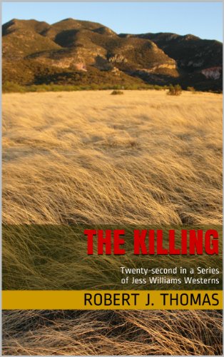 THE KILLING: Twenty-Second in a Series of Jess Williams Westerns (A Jess Williams Western Book 22)