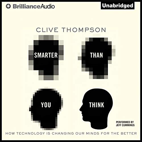 Smarter Than You Think: How Technology Is Changing Our Minds for the Better