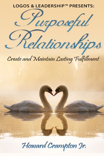 Purposeful Relationships: Create and Maintain Lasting Fulfillment (Logos & Leadership Pocketbook Series 2)
