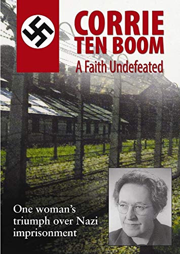Corrie Ten Boom a Faith Undefeated