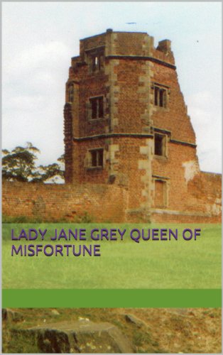 Lady Jane Grey Queen of Misfortune