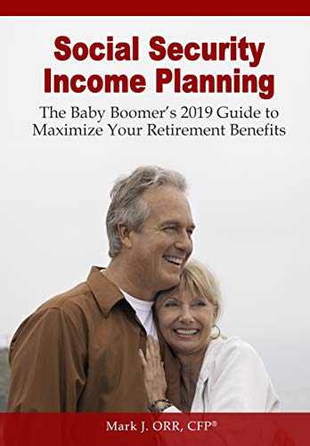 Book Cover Social Security Income Planning: Baby Boomer's 2019 Guide to Maximize Your Retirement Benefits