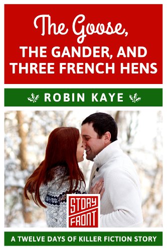 The Goose, The Gander, and Three French Hens (A Short Story) (12 Days of Christmas series Book 3)