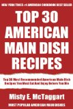 Top 30 American Main Dish Recipes: Latest Collection Of Delicious, Mouth-Watering and Guaranteed To Be The Best And Most Popular American Main Dishes You Must Eat