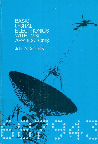 Basic Digital Electronics With Intergrated Circuits Devices of Medium Complexity & Large complexity Applications (MSI & LSI) [JohnA.Dempsey]