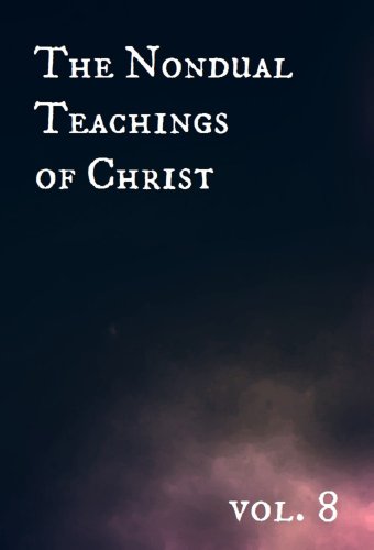 The Nondual Teachings of Christ, vol. 8