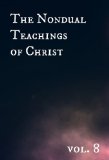 The Nondual Teachings of Christ, vol. 8