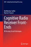 Cognitive Radio Receiver Front-Ends: RF/Analog Circuit Techniques: 115 (Analog Circuits and Signal Processing)
