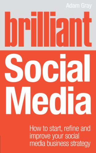 Brilliant Social Media: How to start, refine and improve your social business media strategy (Brilliant Business)