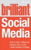 Brilliant Social Media: How to start, refine and improve your social business media strategy (Brilliant Business)