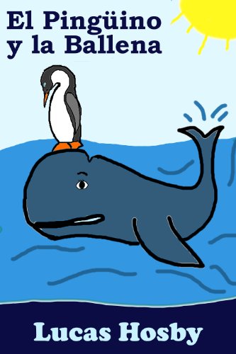 El PingÃ¼ino y la Ballena (Â¡ExploraciÃ³n! Â¡Aventura! Â¡Mucho MÃ¡s AllÃ¡!) (Spanish Edition)