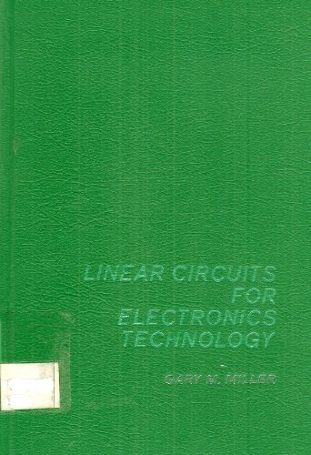 Gary Miller's Linear Circuts for Electronics Technology- Prentice Hall Series in Electornic Technology