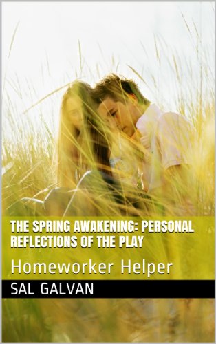The Spring Awakening: Personal Reflections on the Play (Homeworker Helper Book 28)