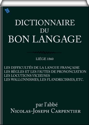 Dictionnaire du bon langage (French Edition)