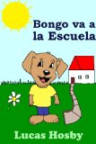 Bongo va a la Escuela (Â¡ExploraciÃ³n! Â¡Aventura! Â¡Mucho MÃ¡s AllÃ¡!) (Spanish Edition)