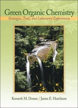 Green Organic Chemistry: Strategies, Tools, and Laboratory Experiments