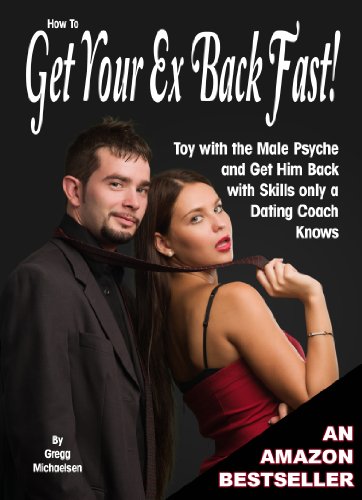 Book Cover How to Get Your Ex Back Fast! Toy with the Male Psyche and Get Him Back with Skills only a Dating Coach Knows (Relationship and Dating Advice for Women Book 4)