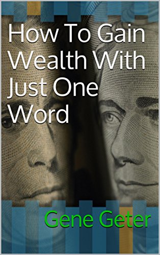 How To Gain Wealth With Just One Word