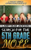 Search for the 5th Grade Mole (A Tommy Tussle Adventure Book 1)