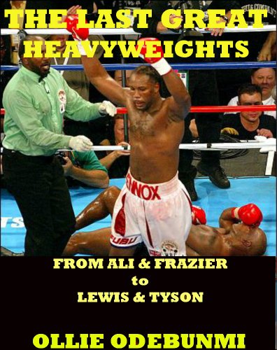 The Last Great Heavyweights. From Ali and Frazier to Lewis and Tyson