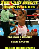 The Last Great Heavyweights. From Ali and Frazier to Lewis and Tyson