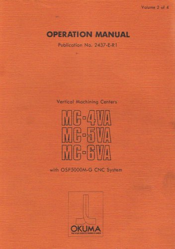 Okuma Operation Manual Vertical Machining Centers MC-4VA,MC-5VA, MC-6VA Volume 2 of 4: