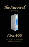 The Survival A True Story by Lisa WB Following A Fine Line A Balance to Survive.