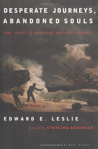 Desperate Journeys, Abandoned Souls: True Stories of Castaways and Other Survivors [Paperback] [1998] (Author) Edward E. Leslie, Sterling Seagrave