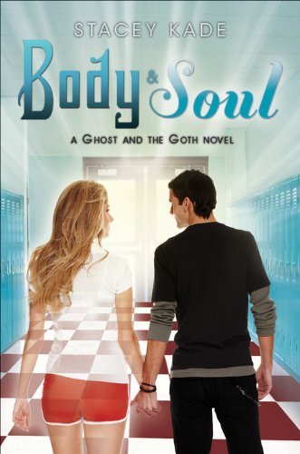 Body & Soul (A Ghost and the Goth Novel) [Hardcover] [2012] (Author) Stacey Kade