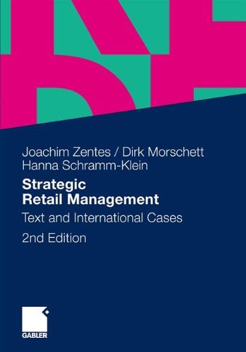 Strategic Retail Management: Text and International Cases [Paperback] [2011] (Author) Joachim Zentes, Dirk Morschett, Hanna Schramm-Klein
