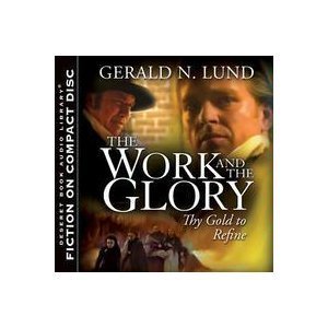 The Work and the Glory, Vol. 4: Thy Gold to Refine [Audio CD] [2006] (Author) Gerald N. Lund