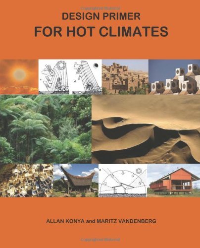 Design Primer for Hot Climates [Paperback] [2011] (Author) Allan Konya, Maritz Vandenberg