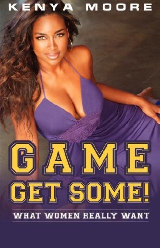 Game, Get Some! [Paperback] [2007] (Author) Kenya Moore