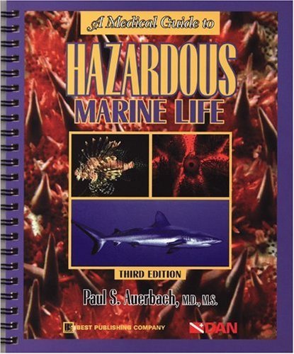 A Medical Guide to Hazardous Marine Life [Spiral-bound] [1997] (Author) Paul S. Auerbach