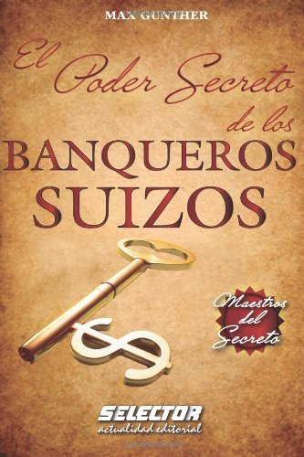 Poder secreto de los banqueros suizos (Spanish Edition) [Paperback] [2011] (Author) Max Gunther