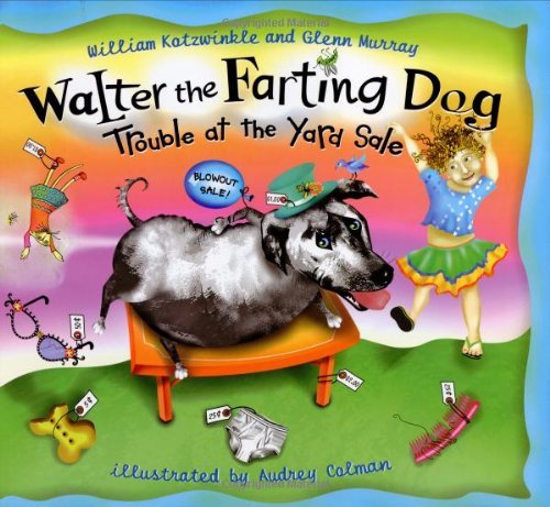 Walter the Farting Dog: Trouble at the Yard Sale [Hardcover] [2004] (Author) William Kotzwinkle, Glenn Murray, Audrey Coleman