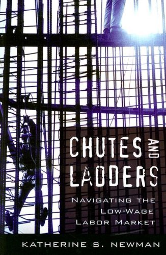 Chutes and Ladders: Navigating the Low-Wage Labor Market [Paperback] [2008] (Author) Katherine S. Newman